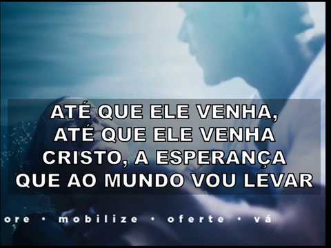 ATÉ QUE ELE VENHA - PLAY BACK - LEGENDADO - HINO MISSÕES MUNDIAIS 2017