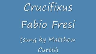 Crucifixus - Fabio Fresi. Sung by Matthew Curtis