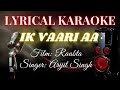 LYRICAL KARAOKE: IK VAARI AA | RAABTA | ARIJIT SINGH | SSR | KRITI SANON | MUSIC SENSATIONS 🎤🎤🎤