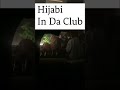 Hijabi In Da Club Islamshorts Viral Viralshorts