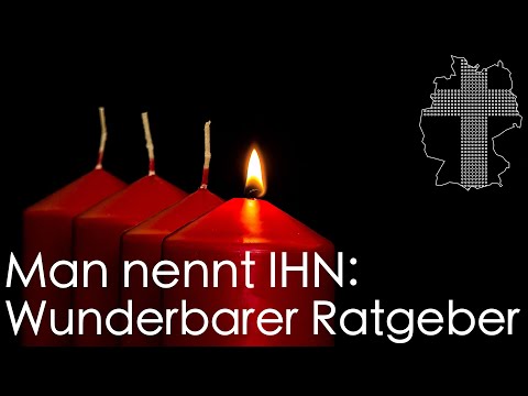1. Advent - Jesus, der wunderbare Ratgeber