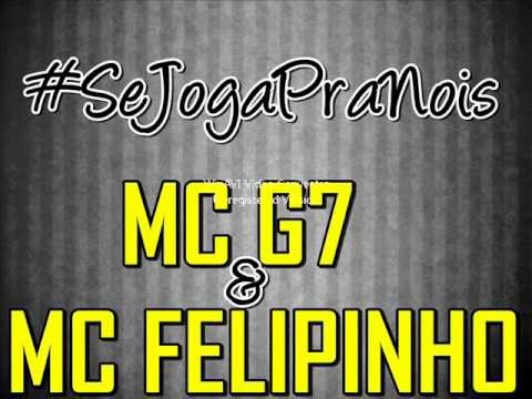 MC G7 MC FELIPINHO SE JOGA PRA NOIS