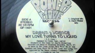 Dream 2 Science   My Love Turns To Liquid    Power Move 1990 Hard Water Mix