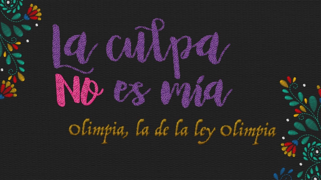 La culpa NO es mía | Olimpia, la de la Ley olimpia.