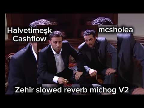Halvetimeşk Cashflow Zehir slowed reverb michog V2 mcsholea version