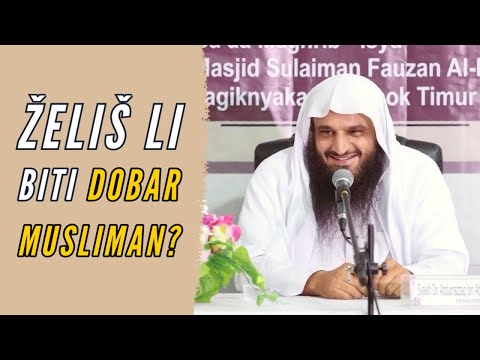 Bez ovoga NE MOŽEŠ biti dobar musliman!! || Abdurrezzak El-Bedr
