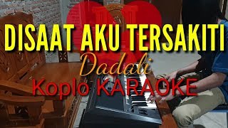 Download lagu DISAAT AKU TERSAKITI Dadali Koplo KARAOKE Dangdut ... mp3