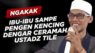 Download lagu CERAMAH USTADZ TILE NGAKAK || RIBUAN JAMA'AH NGAKAK ABIS mp3