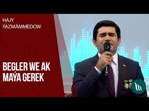 Hajy Yazmammedow - Begler, Ak maya gerek | 2020