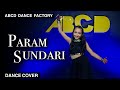 Param Sundari | Mimi | Kriti S | A. R. Rahman | Shreya G | ABCD Dance Factory | Choreography