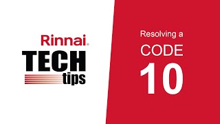Rinnai Tech Tips: Tankless Diagnostic Code 10