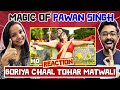 Goriya Chaal Tohar Matwali Song Reaction BhojpuriyaRaja Power Star Pawan Singh Bhojpuri Song