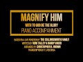 Magnify Him PIANO Accompaniment