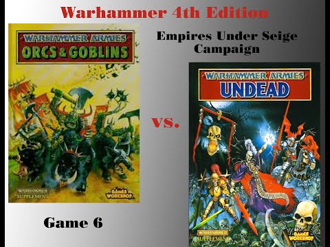 Warhammer 4th Edition / Empires Under Siege / Game 6: Orcs n Goblins vs Undead