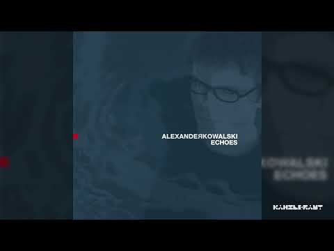 ALEXANDER KOWALSKI - Echoes (Album Mix)