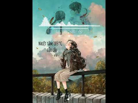 [ Radio Trà ] Nhiệt Tâm 105°C Của Cậu | 热爱105°C的你 - A Tứ