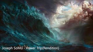 Joseph SoMo - Power Trip (Rendition) (Lyrics)