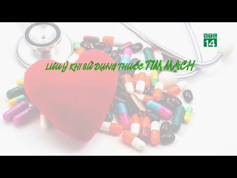 Lưu ý khi sử dụng Thuốc Tim Mạch| VTC14