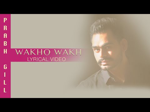 Wakho Wakh (Full Audio) | Lyrical Video | Prabh Gill | Channo Kamli Yaar Di