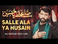 SALLAY ALLA YA HUSSAIN ALI SAFDAR NOHAY 2023 MUHARRAM 2023 1445