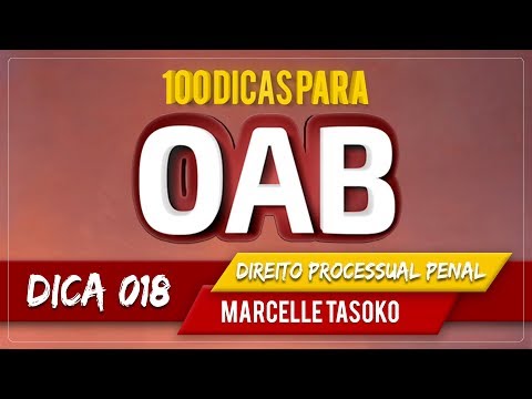 100 Dicas OAB - Direito Processual Penal | Dica 18