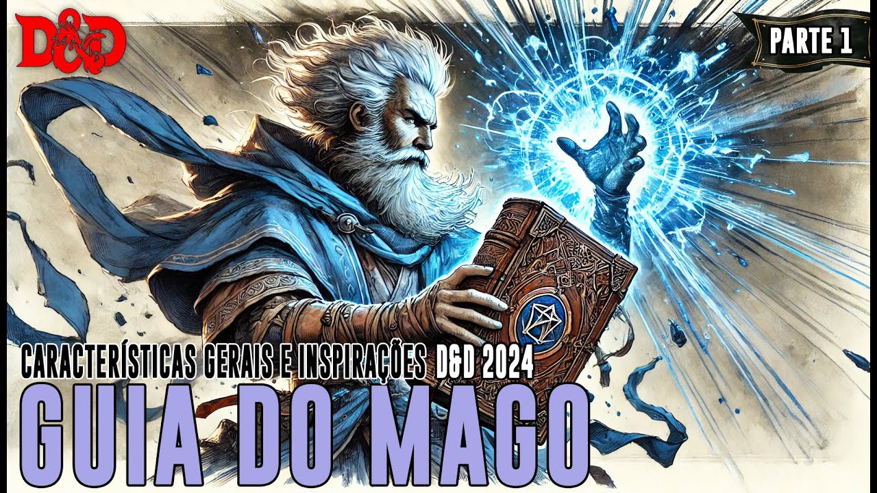 [D&D 2024] Guia do Mago - Parte 1 | Características Gerais - Dicas de RPG #311