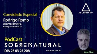 PodCast - Sobrenatural 002 - com Rodrigo Romo - 25/05/25 às 20h