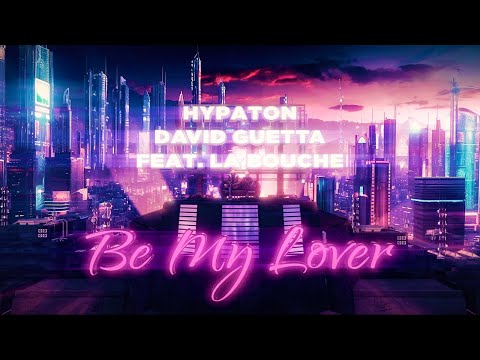 Hypaton x David Guetta - Be My Lover (feat La Bouche) [2023 Mix] (Official Video)