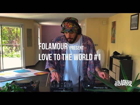 Folamour presents Love To The World Session #1