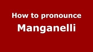 How to pronounce Manganelli