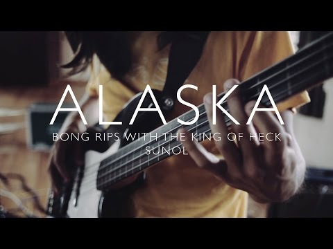 Alaska - Bong Rips With the King Of Heck And Sunol LIVE SESSION