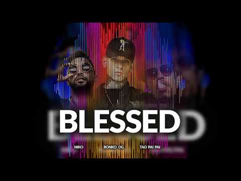 Blessed - Ronko OG Ft Niko & Tao Pai Pai (Audio Oficial)