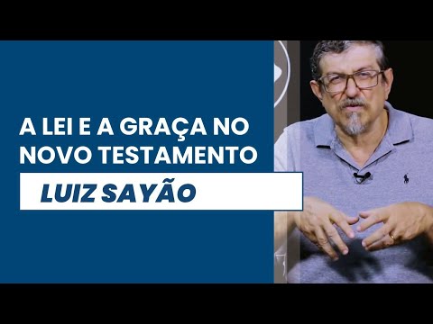 A Lei e a Graça no Novo Testamento | Luiz Sayão | IBNU