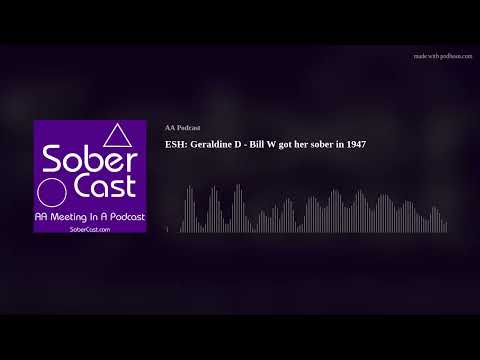 ESH: Geraldine D - Bill W got her sober in 1947 - AA Speaker