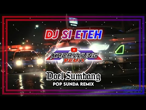 DJ SI ETEH - Doel Sumbang || Dj Lagu Sunda Viral 2024