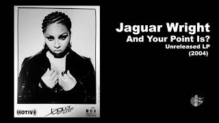 Jaguar Wright - ...And Your Point Is? (2004) | Unreleased | Very Rare CD