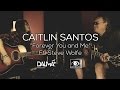 Caitlin Santos - Forever You and Me ft. Steve Wolfe ...
