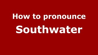 How to pronounce Southwater