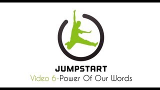 Jumpstart Video 6 -- Power of Our Words
