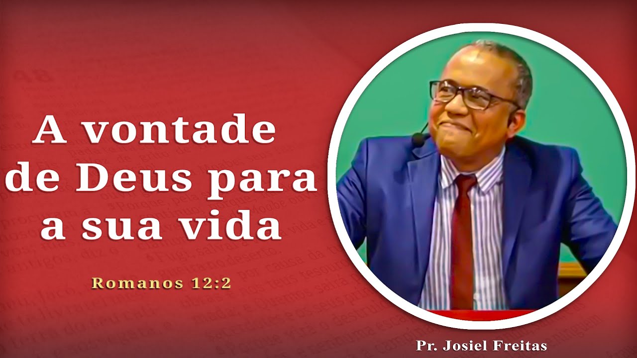 God's Will for Your Life | Romans 12:2 | Pr. Josiel Freitas