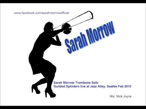 Sarah Morrow Trombone Solo Guilded Splinters live at Jazz Alley, 2013