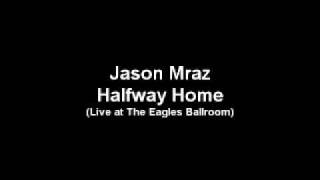 Jason Mraz - Halfway Home (live audio)