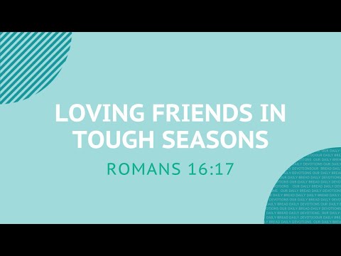 Loving Friends Through Tough Seasons - Daily Devotion