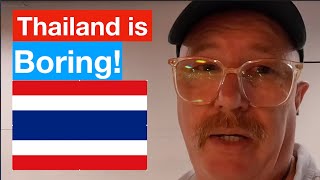 Thailand is so Boring Now