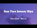 Itna Tera Intezar Kiya Baarishon Mein Darshan Raval Lyrics Video SF LYRICS HUB