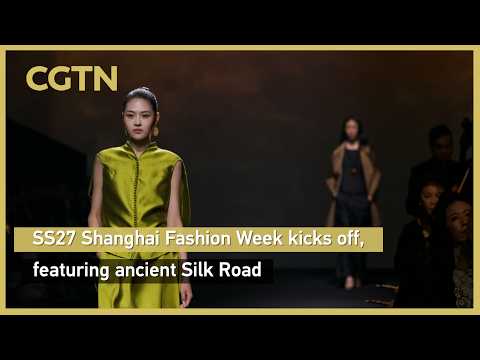SS27 Shanghai Fashion Week opens with Silk Road style