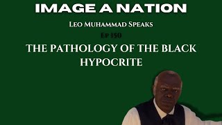 Video: Rise of The Hypocritical Black Man | Leo Muhammad