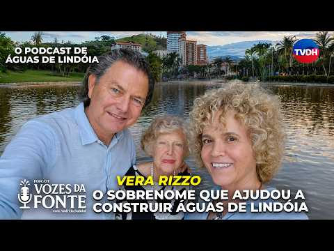 VERA RIZZO - O SOBRENOME QUE AJUDOU A CONTRUIR ÁGUAS DE LINDÓIA - Vozes da Fonte#31