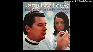 Jerry Lee Lewis - Would You Take Another Chance On Me (1971)