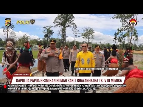 KAPOLDA PAPUA RESMIKAN RUMAH SAKIT BHAYANGKARA TK IV MIMIKA
